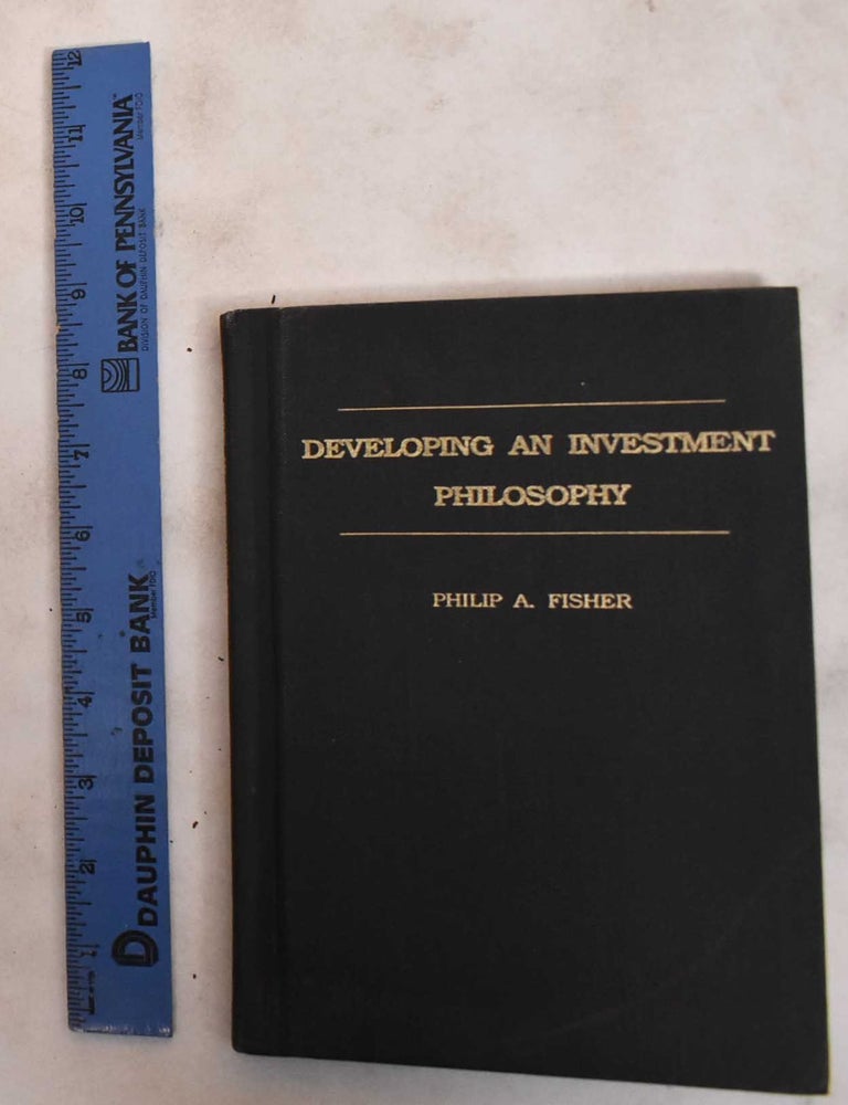 Item #183931 Developing an Investment Philosophy. Philip A. Fisher.