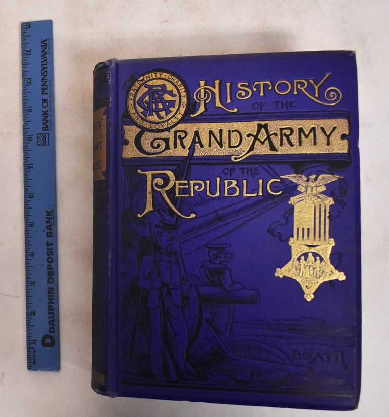Item #183934 History of the Grand Army of the Republic. Robert B. Beath.
