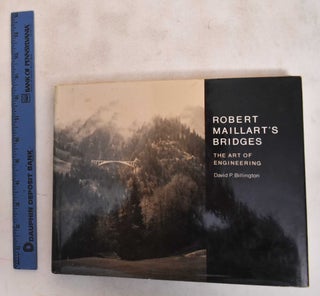 Item #183940 Robert Maillart's Bridges: The Art of Engineering. David P. Billington