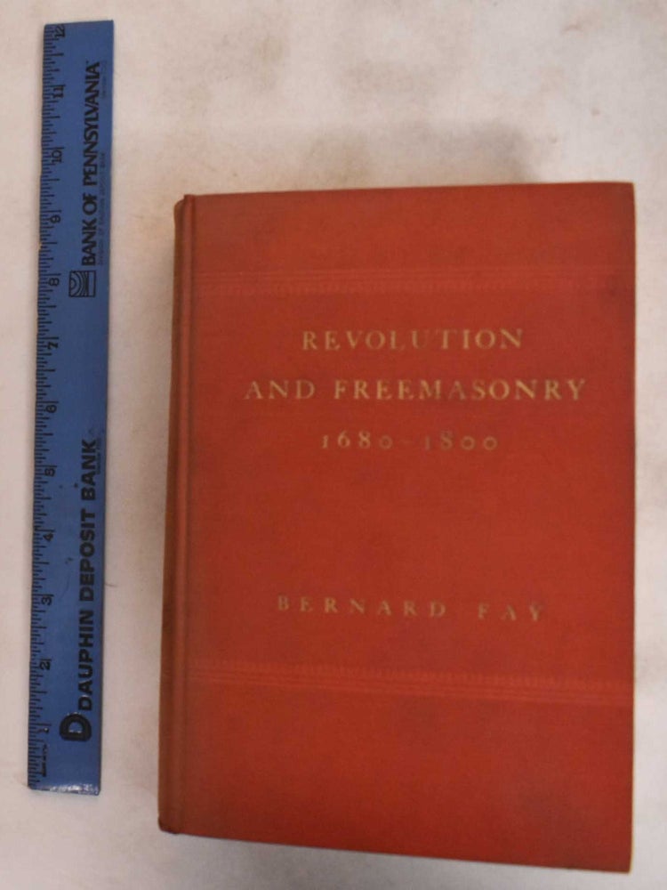 Item #183988 Revolution and Freemasonry, 1680-1800. Bernard Fay.