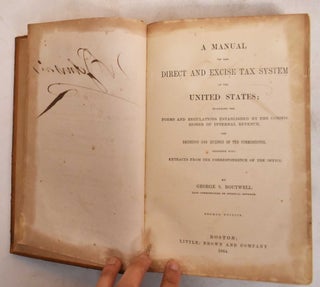 Item #184005 A Manual Of The Direct And Excise Tax System Of The United States. George S. Boutwell