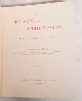 The Picturesque Mediterranean: With Illustrations by the Most Eminent Artists. Its Cities Shores and Islands. Volume I and II