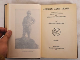 Item #184029 African Game Trails: An Account of the African Wanderings of an American...