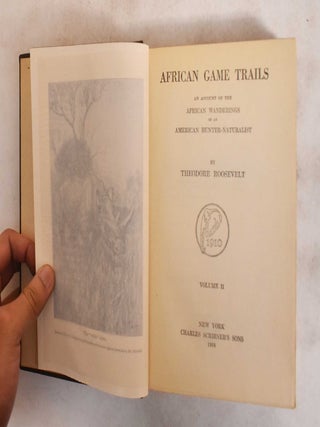 African Game Trails: An Account of the African Wanderings of an American Hunter-Naturalist (Volume I and Volume II)