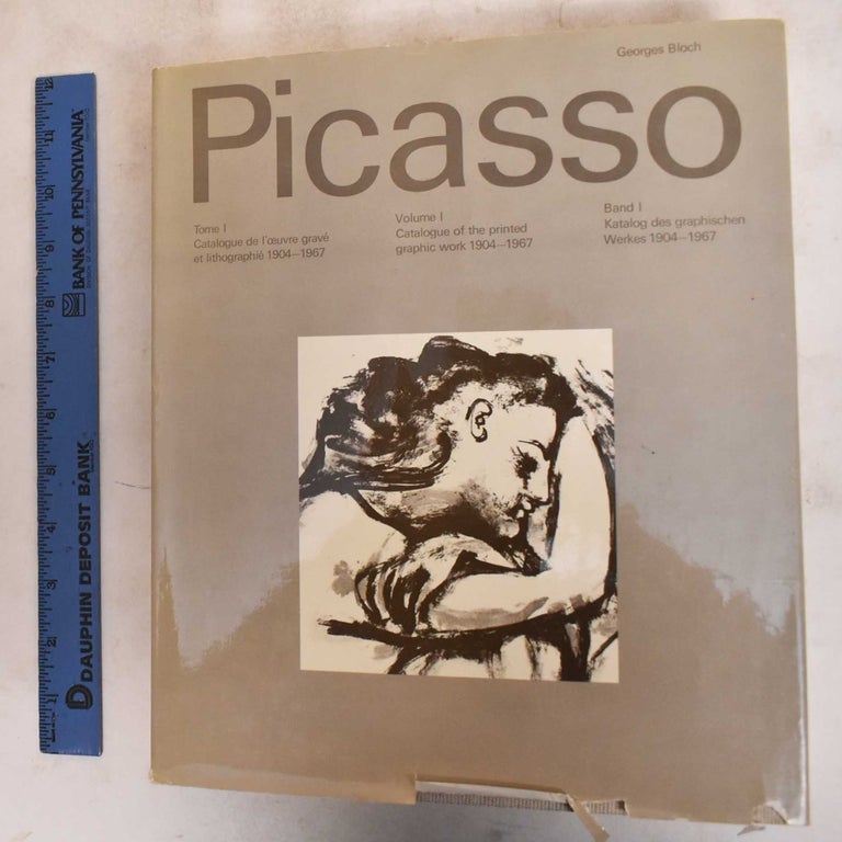 Item #184048 Pablo Picasso: Tome I, Catalogue de l'oeuvre grave et lithographie, 1904-1967 / Catalogue of the printed graphic work, 1904-1967 / Katalog des graphischen Werkes,1904-1967. Georges Bloch.
