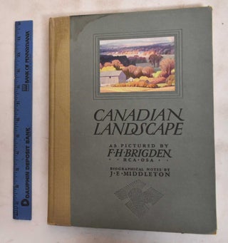 Item #184049 Canadian Landscape, as Pictured by F.H. Brigden. J. E. Middleton