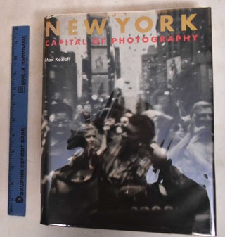 Item #184070 New York: Capital of Photography. Max Kozloff, Karen Levitov, Johanna Goldfeld