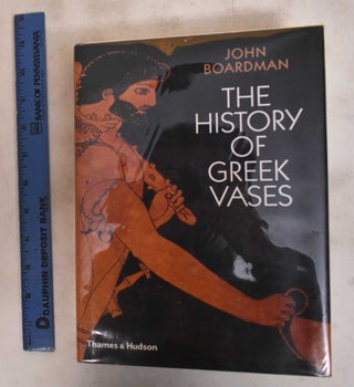Item #184092 The History of Greek Vases: potters, painters, and pictures. John Boardman