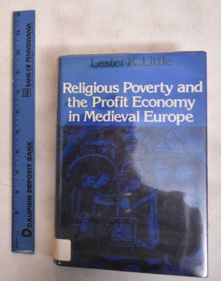 Item #184099 Religious Poverty and the Profit Economy in Mediaeval Europe. Lester K. Little