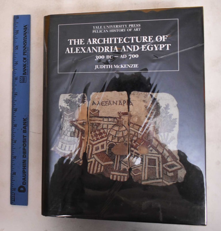 Item #184106 The Architecture of Alexandria and Egypt, 300 B.C. to A.D. 700. Judith Mckenzie.