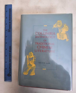 Item #184107 The Columbia Anthology of Traditional Chinese Literature. Victo Mair
