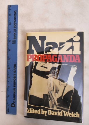 Item #184142 Nazi Propaganda: The Power and the Limitations. David Welch