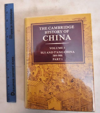 Item #184153 The Cambridge History of China: Volume 3: Sui and T'ang China, 589-906 - Part I....
