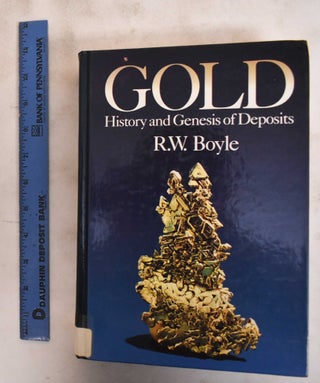 Item #184154 Gold: History And Genesis Of Deposits. R. W. Boyle