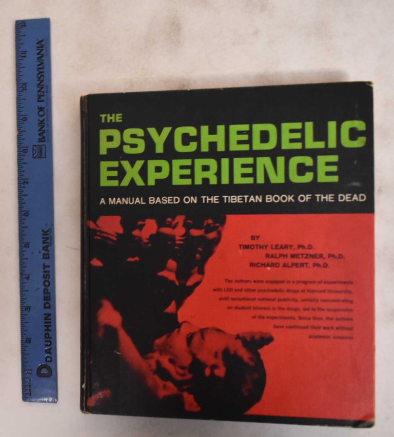Item #184171 The psychedelic experience :A Manual Based on the Tibetan Book of the Dead. Timothy Leary, Richard Alpert, Ralph Metzner.