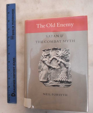 Item #184173 The Old Enemy: Satan and the Combat Myth. Neil Forsyth