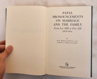 Item #184178 Papal Pronouncements on Marriage and the Family: From Leo XIII to Pius XII,...