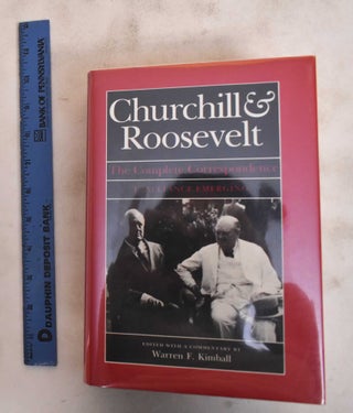 Churchill & Roosevelt: The Complete Correspondence