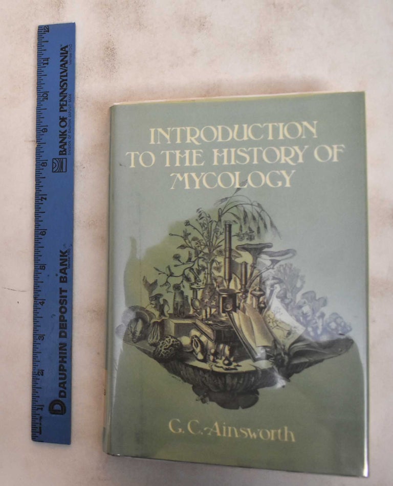 Item #184224 Introduction to the History of Mycology. G. C. Ainsworth.