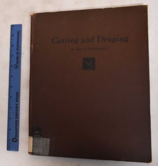 Item #184246 Cutting and Draping : A Practical Handbook for Upholsterers and Decorators. John W....