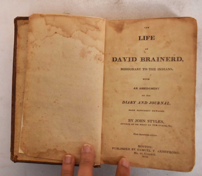 Item #184260 The life of David Brainerd, Missionary to the Indians : With an Abridgment of his Diary and Journal, from President Edwards. John Styles.