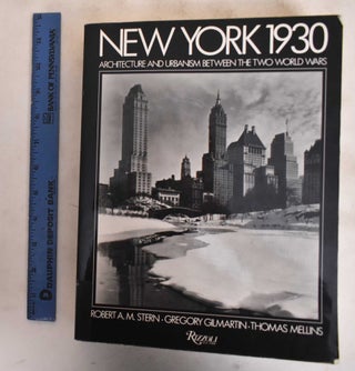 Item #184266 New York 1930: Architecture and Urbanism between the Two World Wars. Robert A. M. Stern