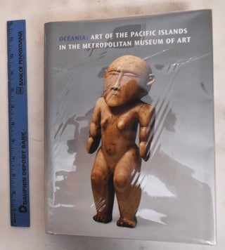 Item #184288 Oceania: Art of the Pacific Islands In The Metropolitan Museum of Art. Eric Kjellgren