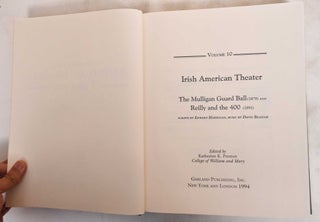Item #184301 Nineteenth-century American musical theater - Vol. 10: Irish American Theater....