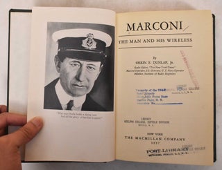 Item #184322 Marconi: The Man and His Wireless. Orrin E. Dunlap