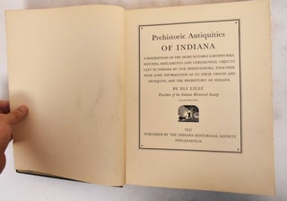 Item #184326 Prehistoric Antiquities of Indiana : A description of the more notable earthworks,...
