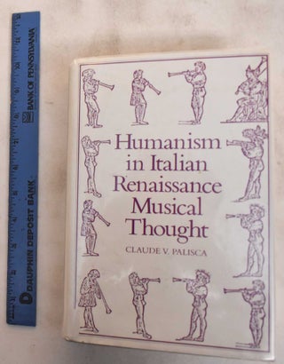 Item #184330 Humanism in Italian Renaissance Musical Thought. Claude V. Palisca