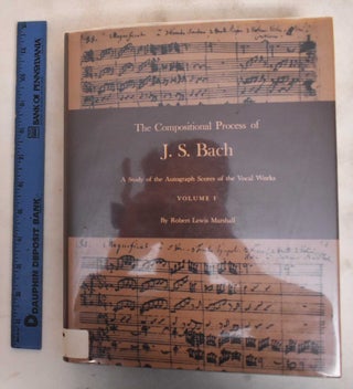 The Compositional Porcess of J.S. Bach, A Study of the Autograph Scores of the Vocal Works, Volume I and II