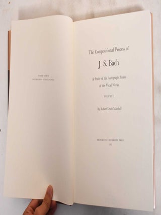 The Compositional Porcess of J.S. Bach, A Study of the Autograph Scores of the Vocal Works, Volume I and II