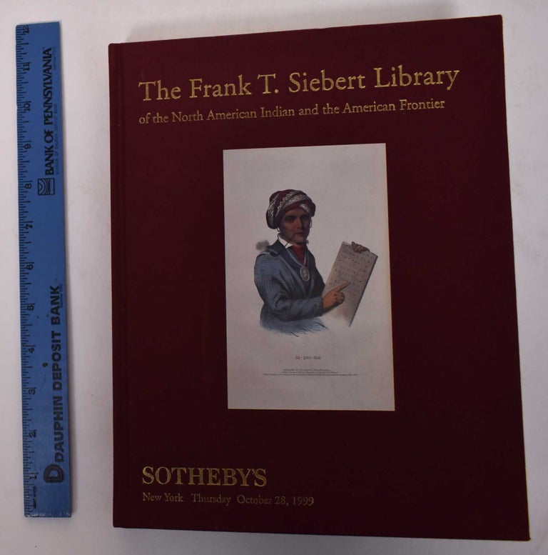 Item #18434 The Frank T. Siebert Library of the North American Indian and the American Frontier, Part II. Sotheby's.