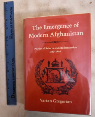 Item #184389 The Emergence of Modern Afghanistan; Politics of Reform and Modernization,...