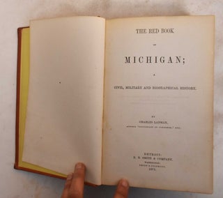Item #184395 The Red Book of Michigan: A Civil, Military and Biographical History. Charles Lanman