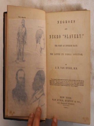 Item #184399 Negroes and Negro "Slavery:" The First an Inferior Race; the Latter its Normal...