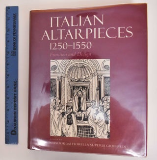 Item #184450 Italian Altarpieces, 1250-1550: function and design. Eve Borsook, Fiorella Gioffredi...