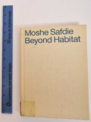 Item #184467 Beyond Habitat. Moshe Safdie