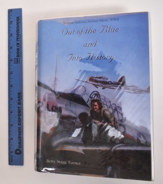 Item #184471 Out of the Blue and Into History. Betty Stagg Turner