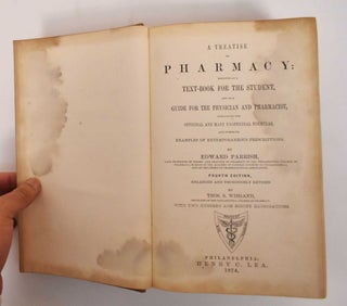 Item #184483 A Treatise on Pharmacy: Designed as a text-book for the student, and as a guide for...