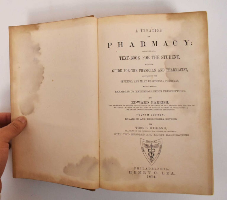 Item #184483 A Treatise on Pharmacy: Designed as a text-book for the student, and as a guide for the physician and pharmacist, containing the officinal and many unofficinal formulas, and numerous examples for extemporaneous prescriptions. Edward Passish, Thomas S. Wingand.