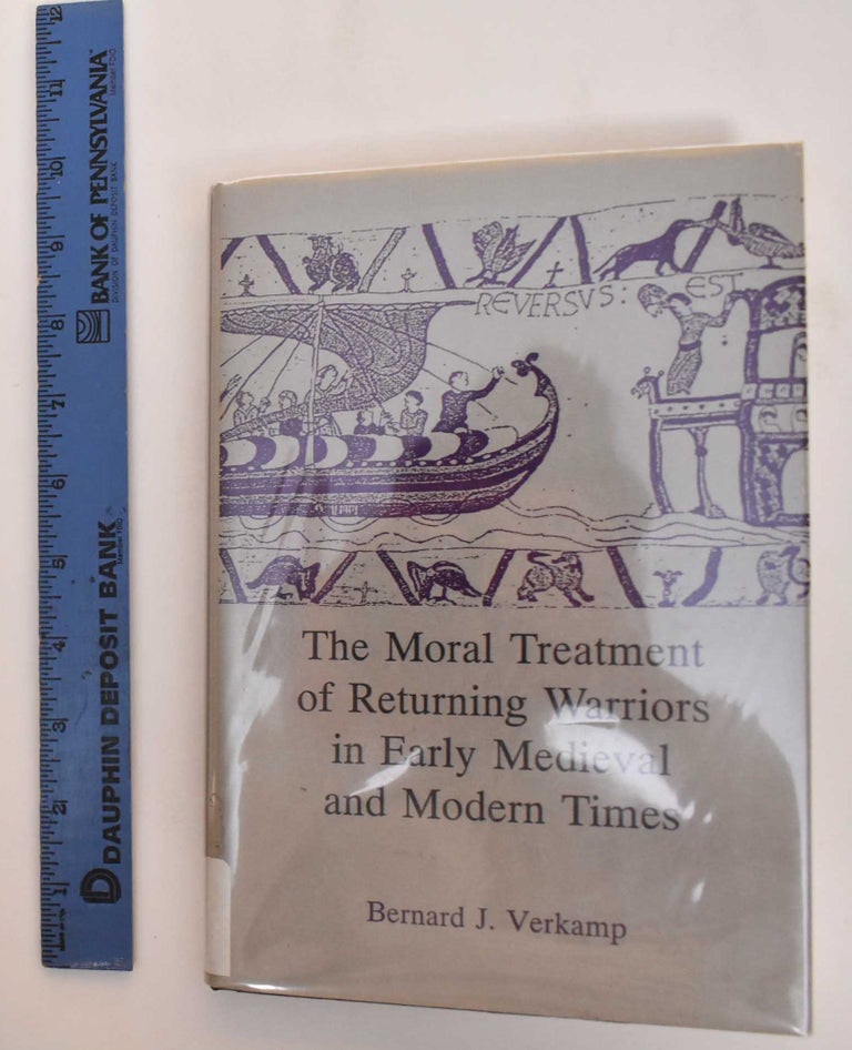 Item #184506 The Moral Treatment of Returning Warriors in Early Medieval and Modern Times. Bernard J. Verkamp.