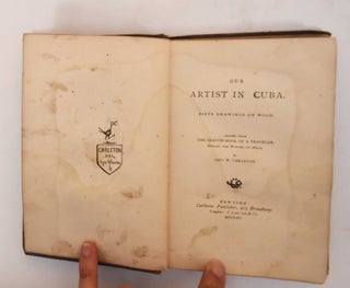 Our artist in Cuba : Fifty drawings on wood ; leaves from the sketch-book of a traveler, during the winter of 1864-5