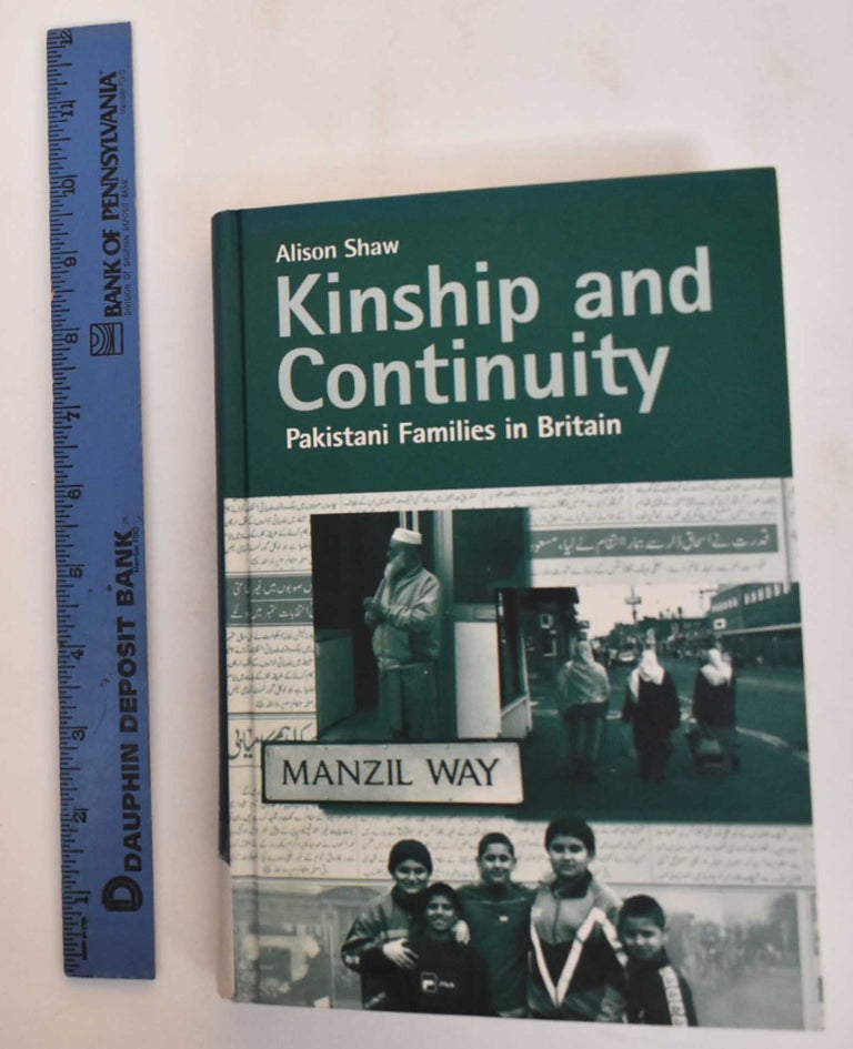 Item #184524 Kinship and Continuity: Pakistani Families in Britain. Alison Shaw.