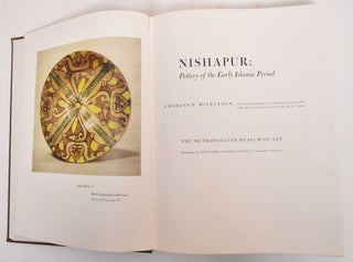 Item #184529 Nishapur: Pottery of the Early Islamic Period. Charles K. Wilkinson