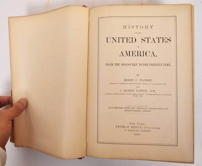 Item #184539 History of the United States of America : From the discovery to the present time. Henry C. Watson, Jacob Haris Patton.