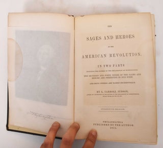 Item #184548 The sages and heroes of the American Revolution. In two parts, including the signers...