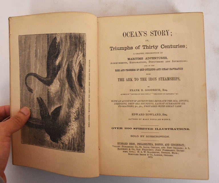 Item #184550 Ocean's story, or, Triumphs of thirty centuries : A graphic description of maritime adventures, achievements, explorations, discoveries and inventions : and of the rise and progress of ship-building and ocean navigation from the ark to the iron steamships. Frank B. Goodrich, Edward Howard.
