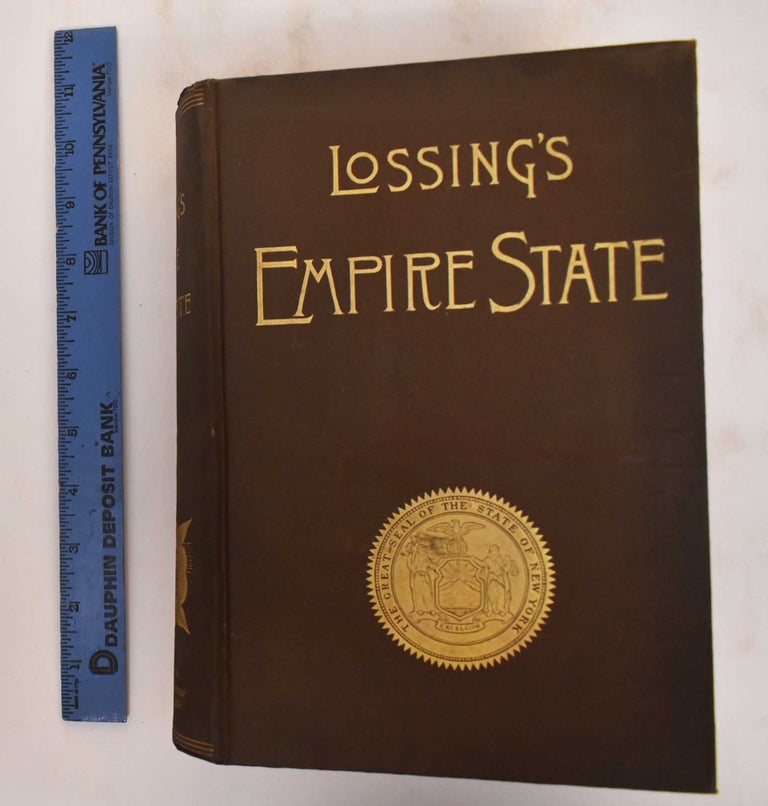Item #184553 The Empire State : A compendious history of the Commonwealth of New York. Benson J. Lossing.